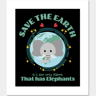 Save the Earth It's The Only Planet That Has Elephants Posters and Art